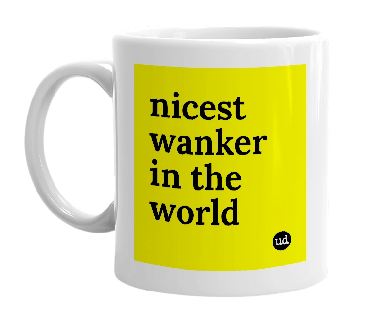 White mug with 'nicest wanker in the world' in bold black letters