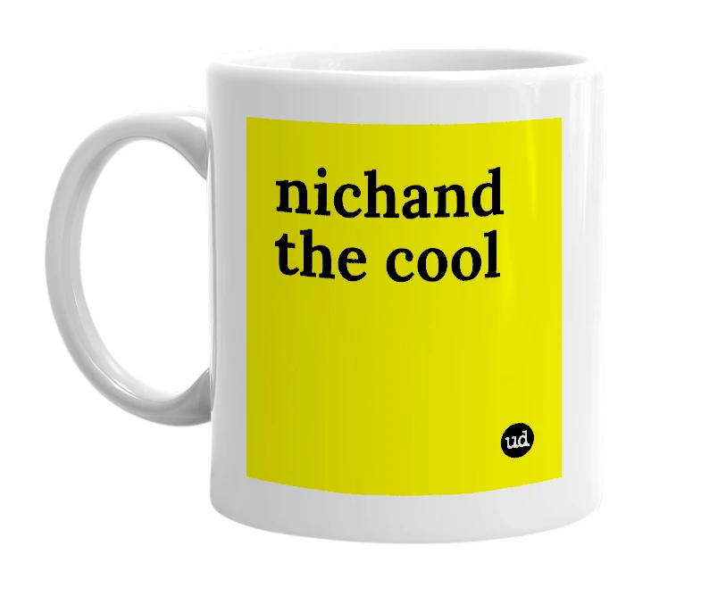 White mug with 'nichand the cool' in bold black letters