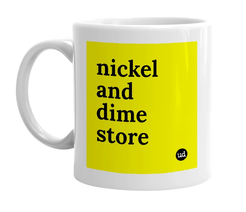 White mug with 'nickel and dime store' in bold black letters