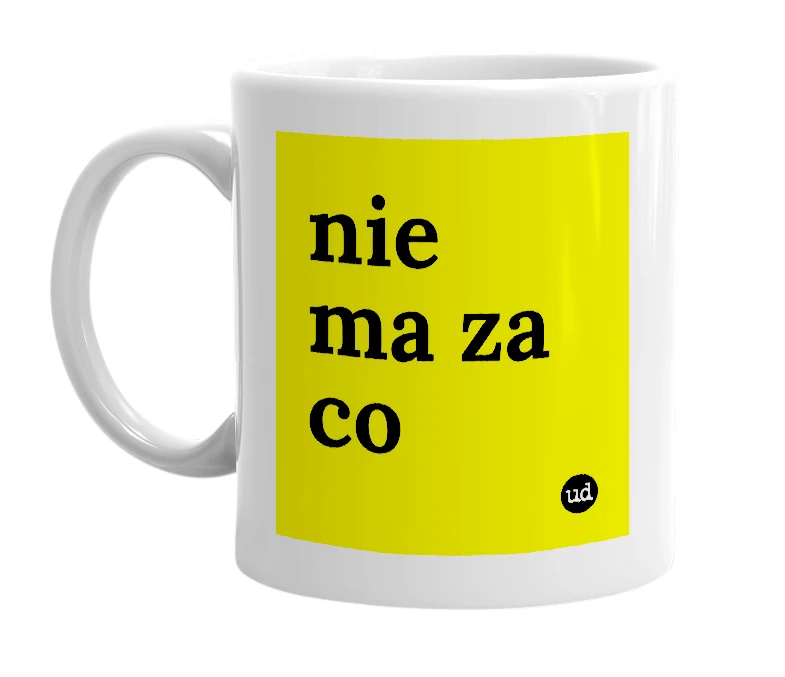 White mug with 'nie ma za co' in bold black letters