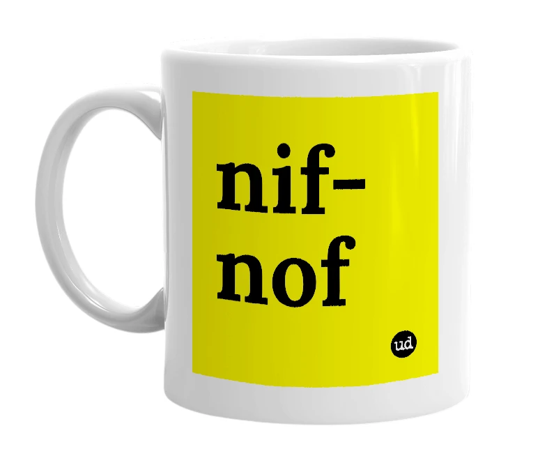 White mug with 'nif-nof' in bold black letters