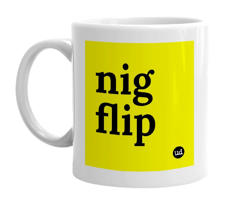 White mug with 'nig flip' in bold black letters