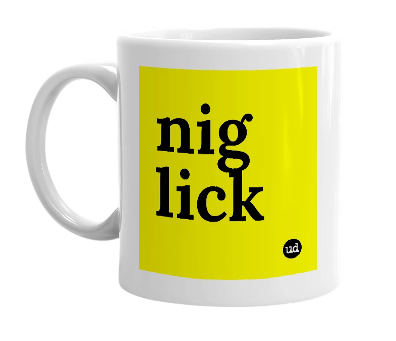 White mug with 'nig lick' in bold black letters