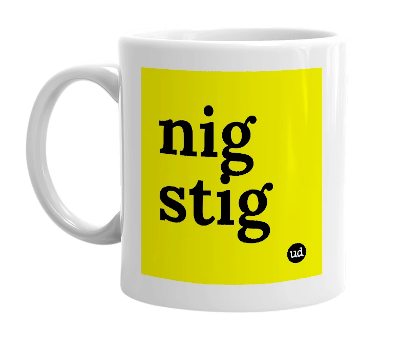 White mug with 'nig stig' in bold black letters