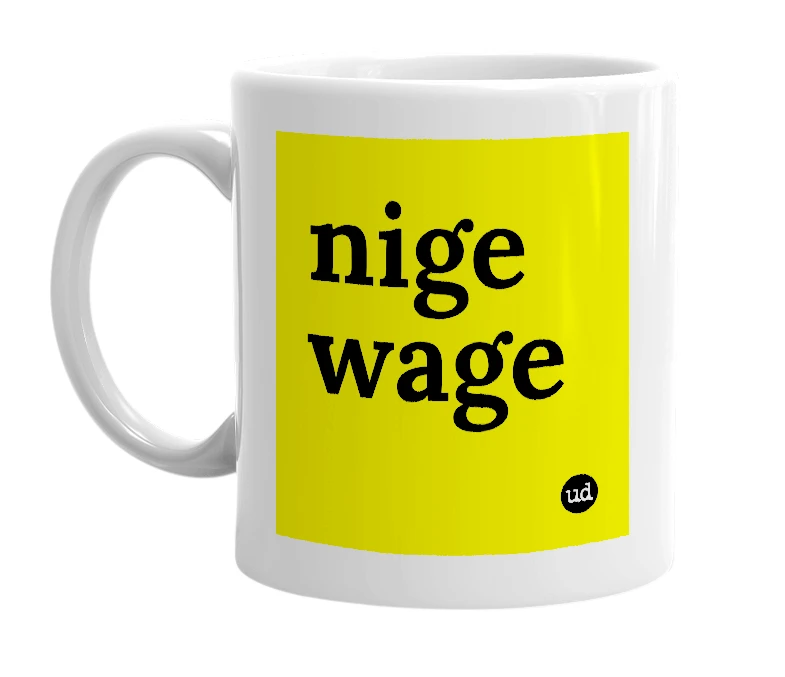 White mug with 'nige wage' in bold black letters