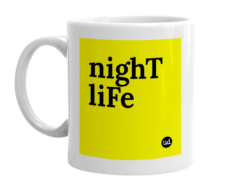 White mug with 'nighT liFe' in bold black letters