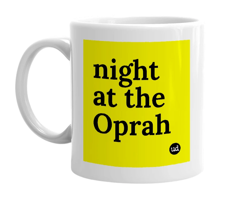 White mug with 'night at the Oprah' in bold black letters