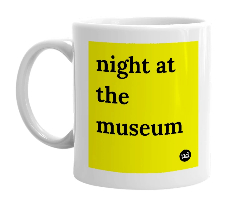 White mug with 'night at the museum' in bold black letters