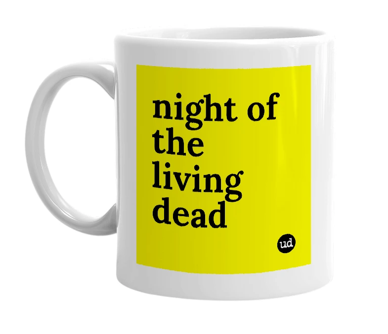 White mug with 'night of the living dead' in bold black letters