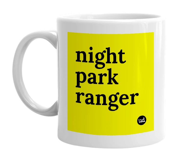 White mug with 'night park ranger' in bold black letters