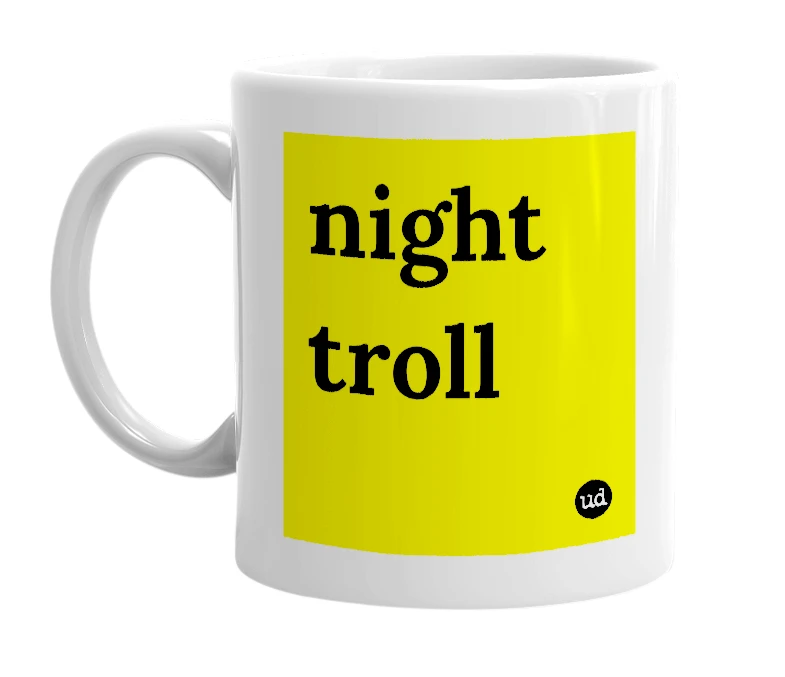 White mug with 'night troll' in bold black letters