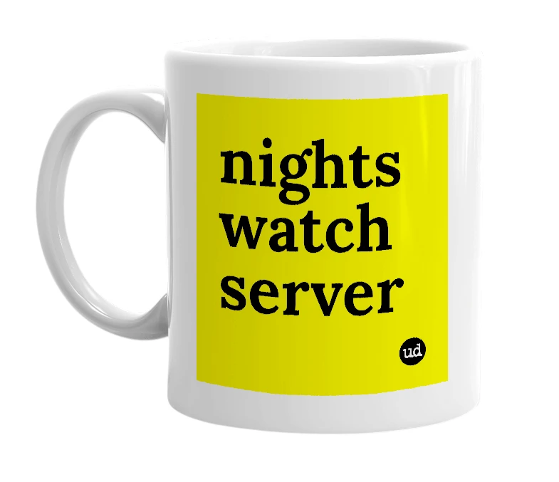 White mug with 'nights watch server' in bold black letters