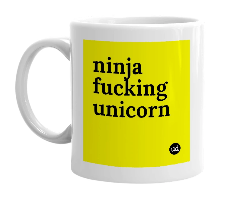 White mug with 'ninja fucking unicorn' in bold black letters