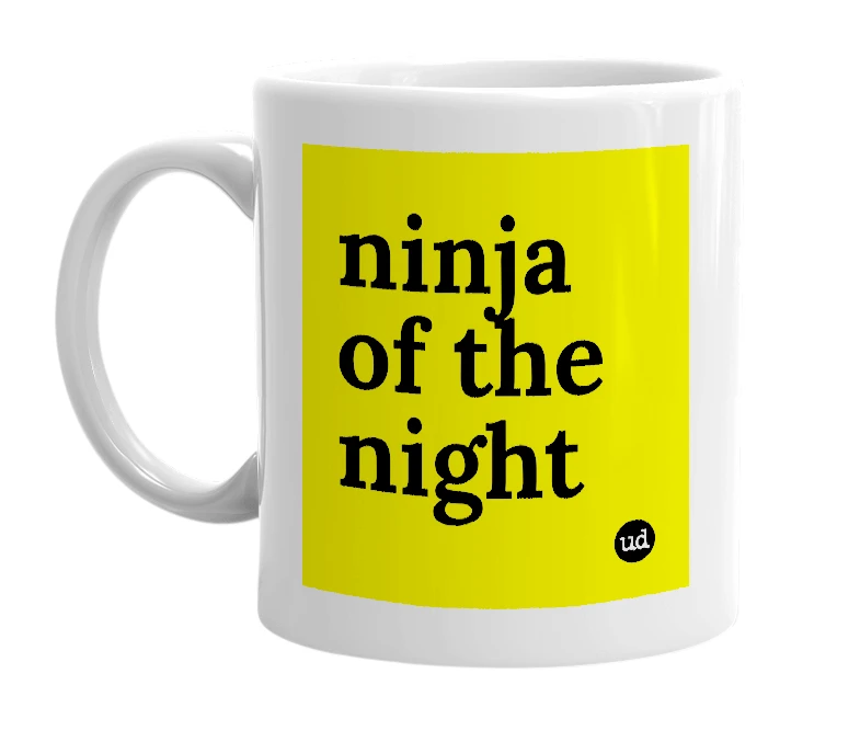 White mug with 'ninja of the night' in bold black letters