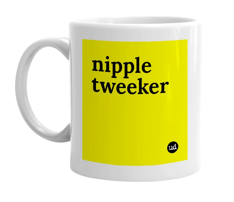 White mug with 'nipple tweeker' in bold black letters