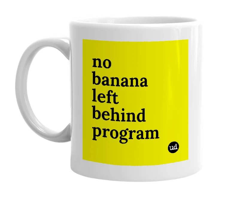 White mug with 'no banana left behind program' in bold black letters