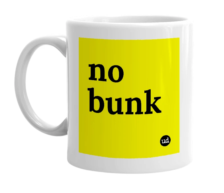 White mug with 'no bunk' in bold black letters