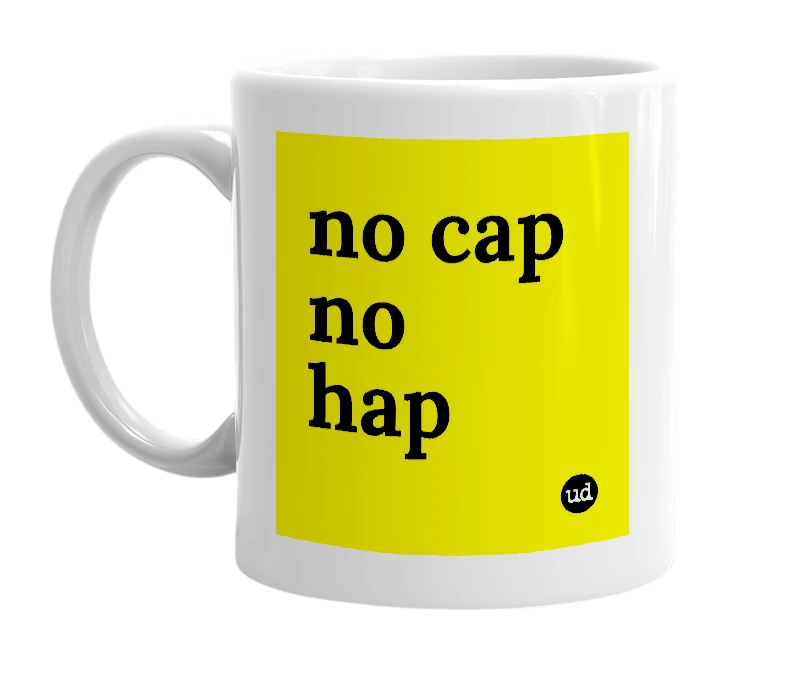 White mug with 'no cap no hap' in bold black letters