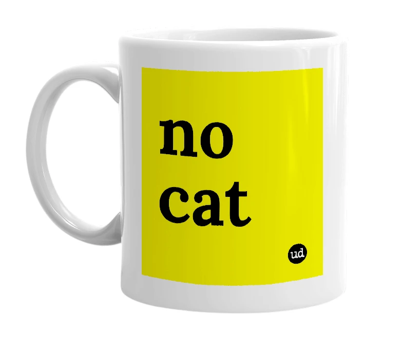 White mug with 'no cat' in bold black letters