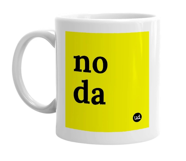 White mug with 'no da' in bold black letters