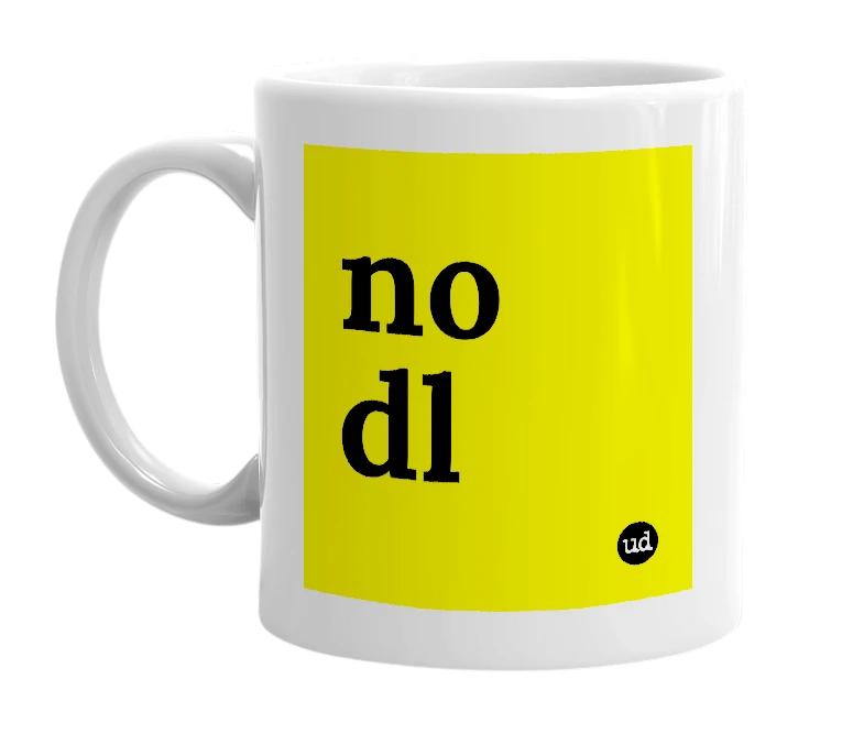 White mug with 'no dl' in bold black letters