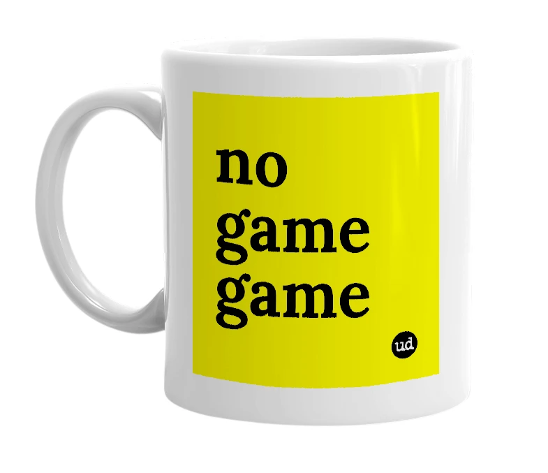 White mug with 'no game game' in bold black letters