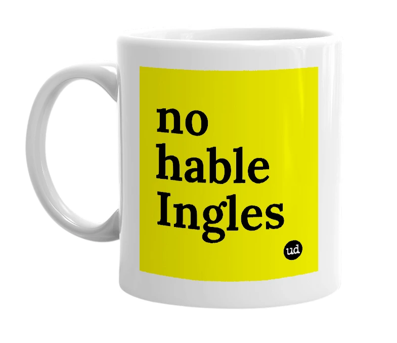 White mug with 'no hable Ingles' in bold black letters