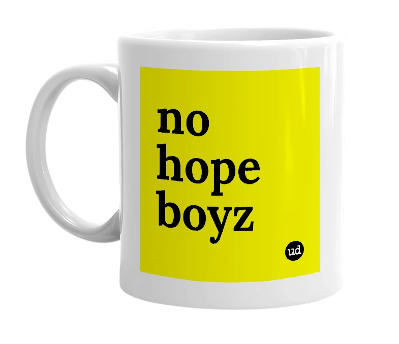 White mug with 'no hope boyz' in bold black letters