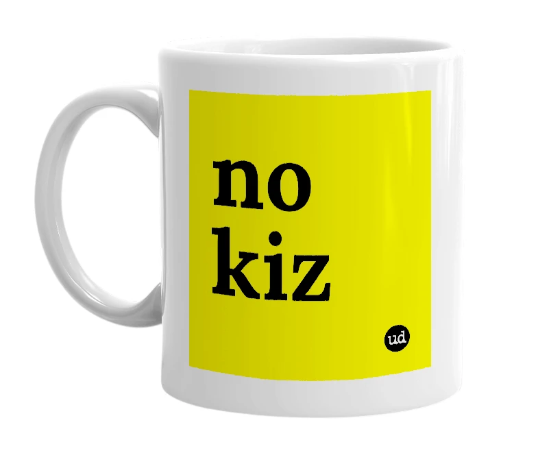 White mug with 'no kiz' in bold black letters