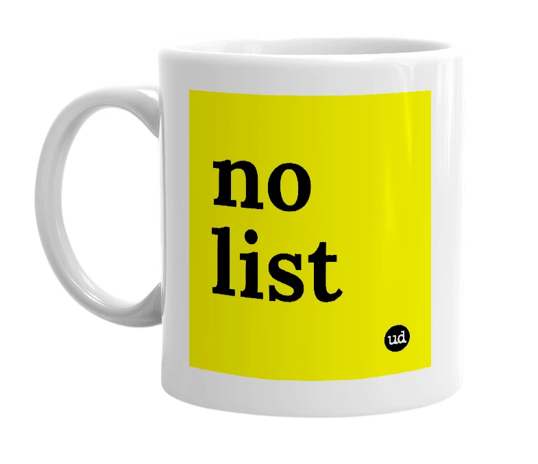 White mug with 'no list' in bold black letters