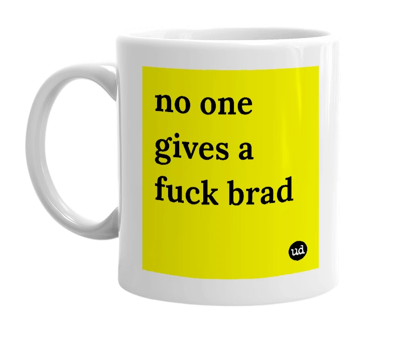 White mug with 'no one gives a fuck brad' in bold black letters