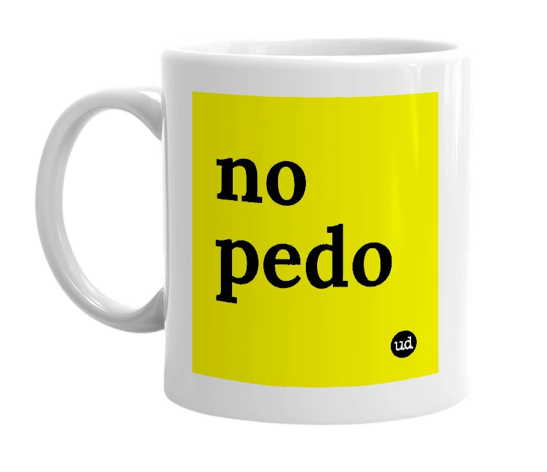 White mug with 'no pedo' in bold black letters