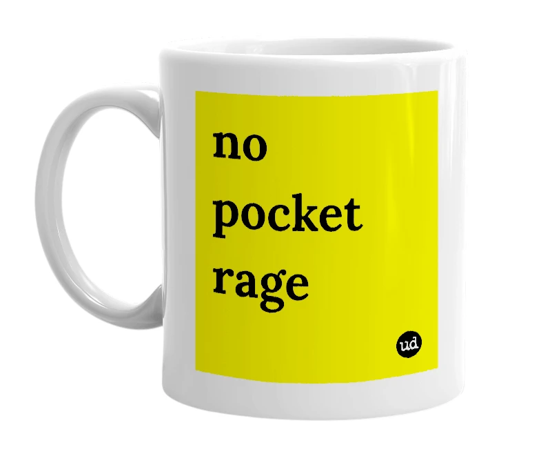 White mug with 'no pocket rage' in bold black letters