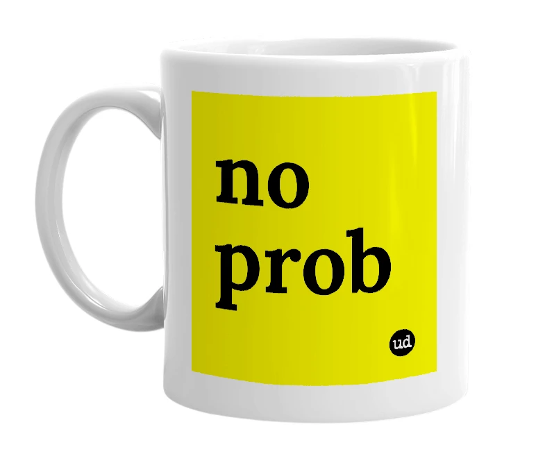 White mug with 'no prob' in bold black letters