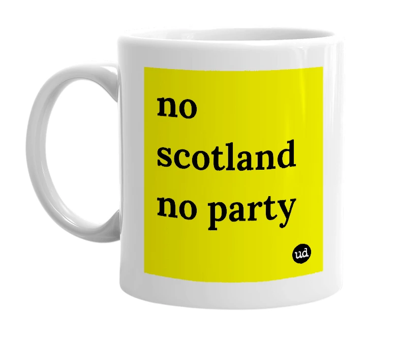 White mug with 'no scotland no party' in bold black letters
