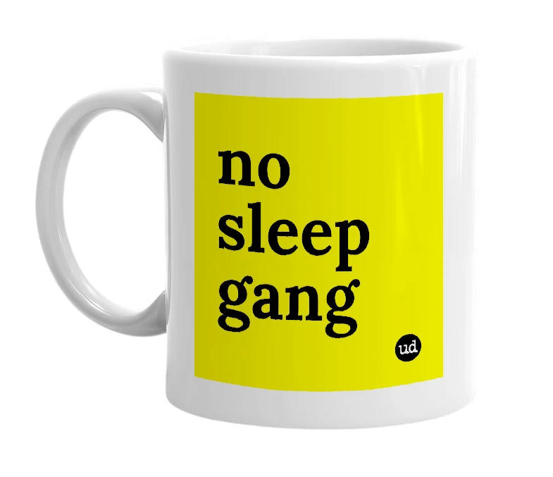 White mug with 'no sleep gang' in bold black letters