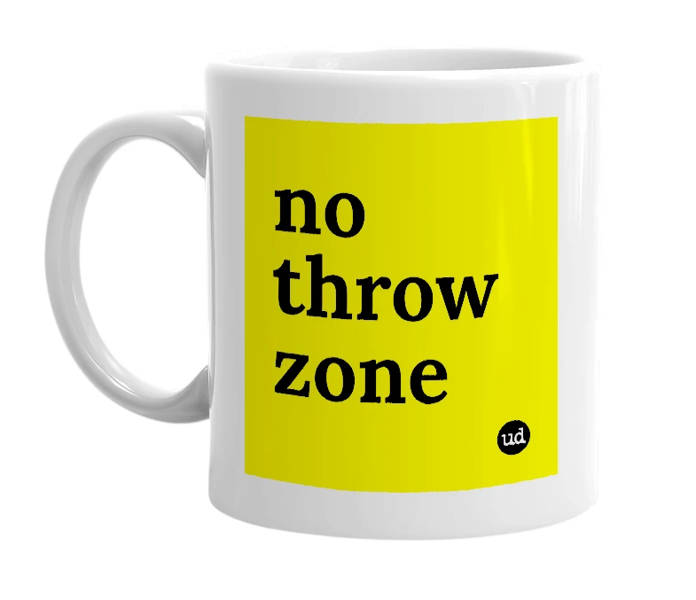 White mug with 'no throw zone' in bold black letters