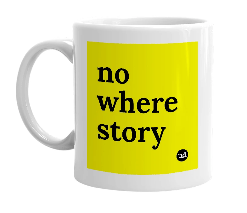 White mug with 'no where story' in bold black letters