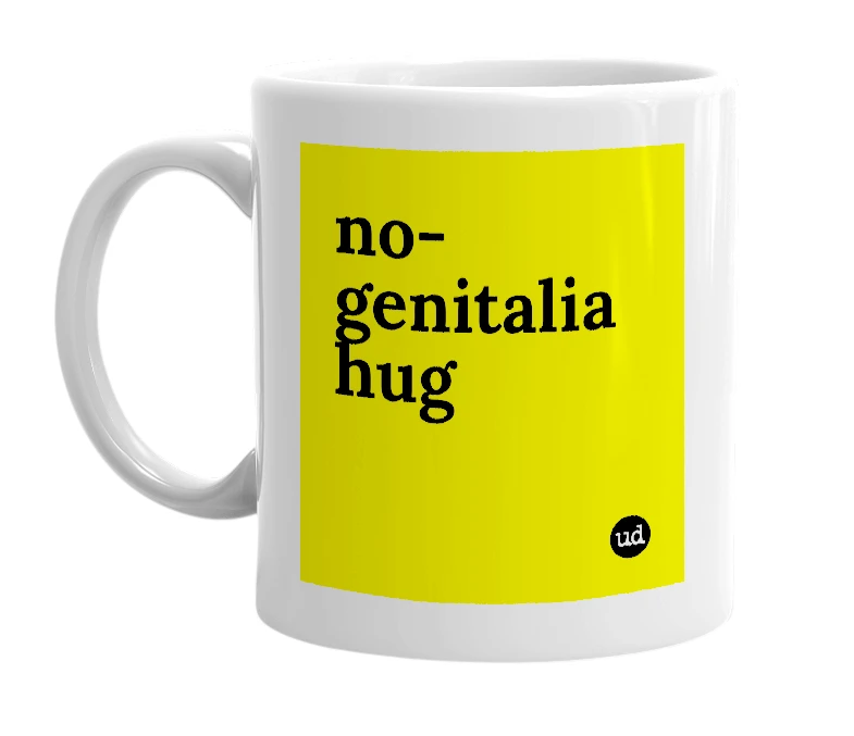 White mug with 'no-genitalia hug' in bold black letters