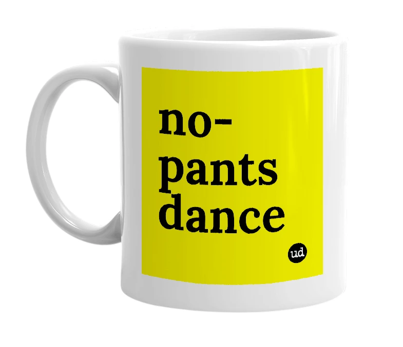 White mug with 'no-pants dance' in bold black letters