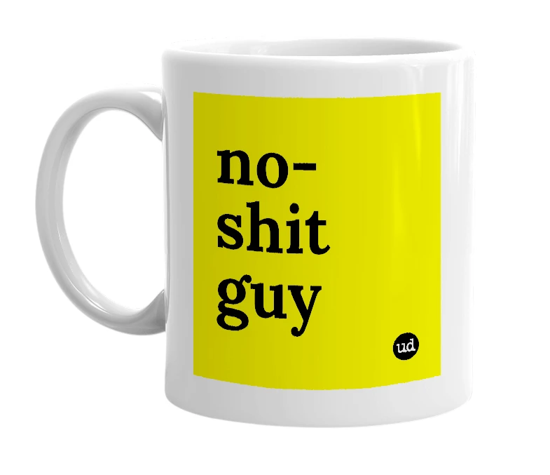 White mug with 'no-shit guy' in bold black letters