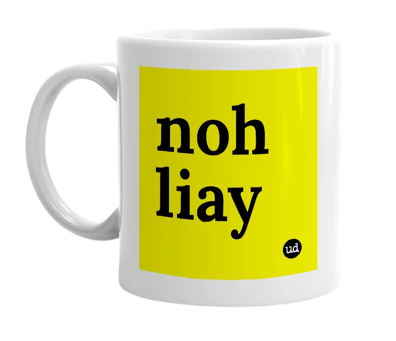 White mug with 'noh liay' in bold black letters