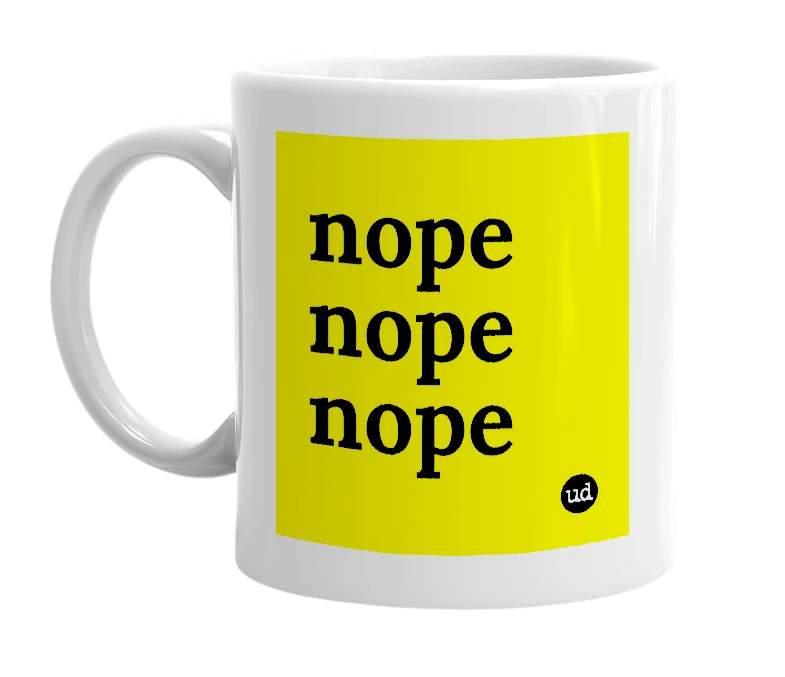 White mug with 'nope nope nope' in bold black letters