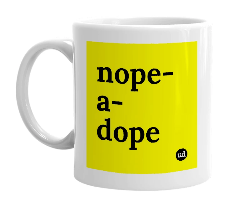 White mug with 'nope-a-dope' in bold black letters