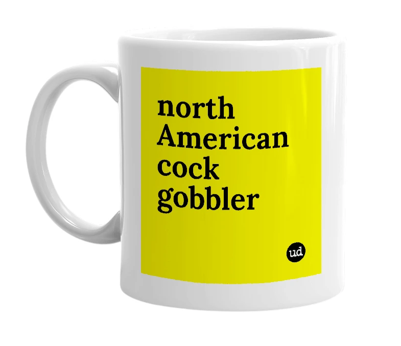 White mug with 'north American cock gobbler' in bold black letters