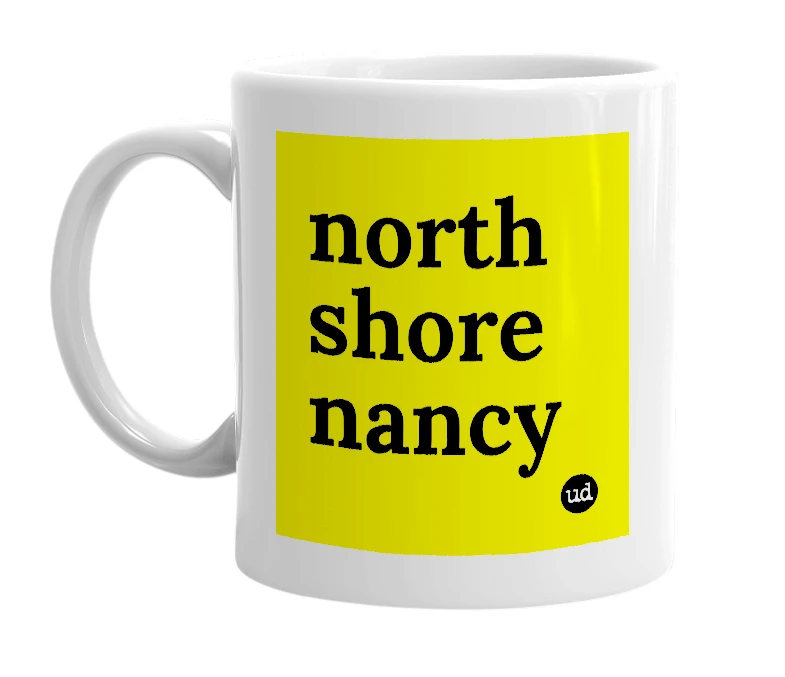 White mug with 'north shore nancy' in bold black letters