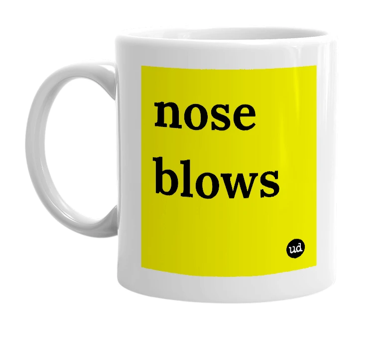 White mug with 'nose blows' in bold black letters