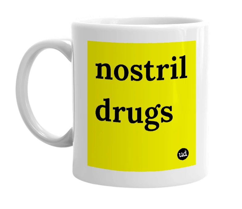 White mug with 'nostril drugs' in bold black letters
