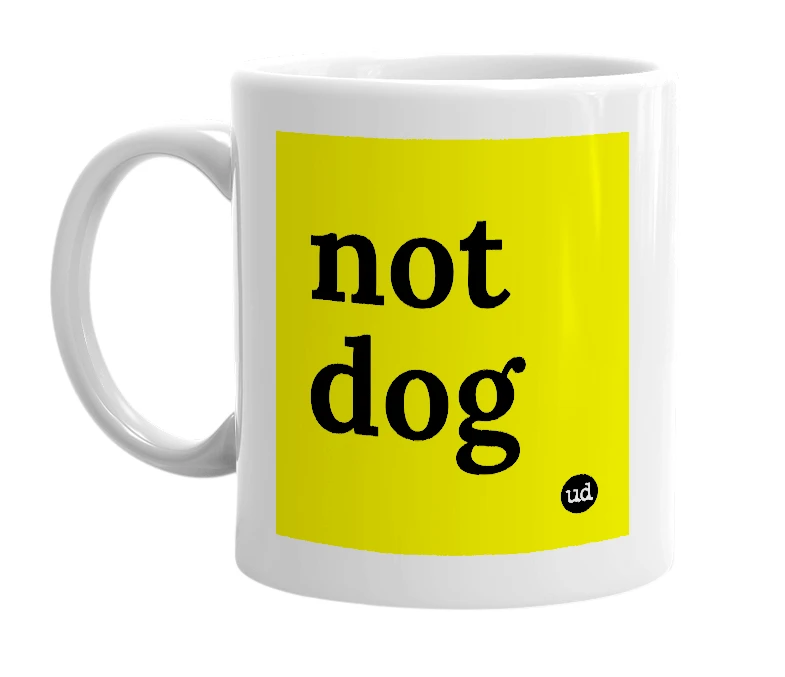 White mug with 'not dog' in bold black letters