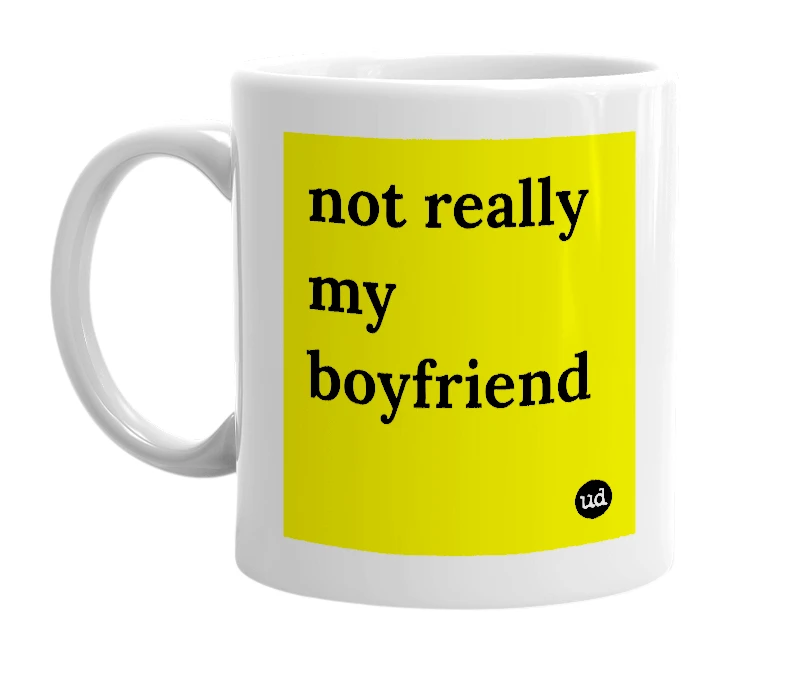 White mug with 'not really my boyfriend' in bold black letters